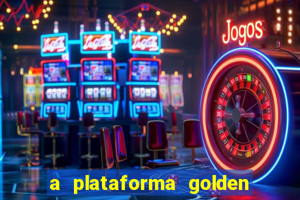 a plataforma golden slots paga mesmo